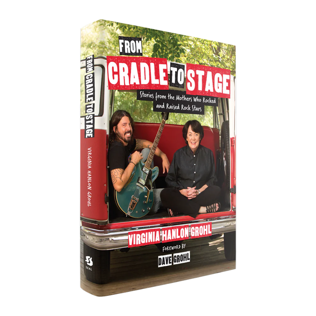From Cradle To Stage - Stories From The Mothers Who Rocked And Raised Rock Stars: Hardback Book